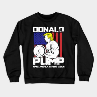 Funny Trump Donald Pump Workout Gym Fitness Crewneck Sweatshirt